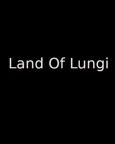 Land Of Lungi
