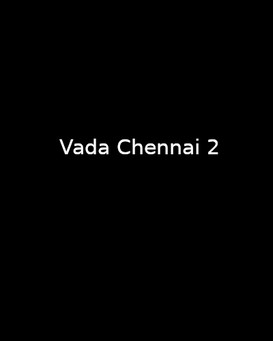 Vada Chennai 2