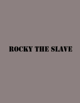 Rocky the Slave